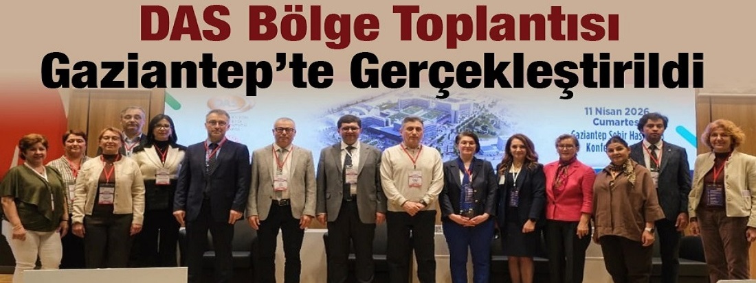 DAS Bölge Toplantısı Gaziantep’te Gerçekleştirildi